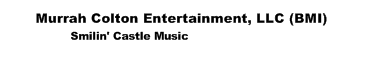 Murrah Colton Entertainment, LLC - BMI